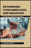 Rethinking Consumer Data and Behavior