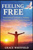 Feeling Free: Supernatural Freedom from Anxiety, Depression, and Other Toxic Emotions