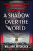 A Shadow Over the World: Franklin D. Roosevelt, the Rise of Fascism, and the Making of America's World War II