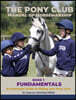 The Pony Club Manual of Horsemanship: Book 1 - Fundamentals: An Essential Guide to Riding and Pony Care