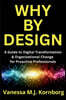 Why By Design: A Guide to Digital Transformation & Organizational Change for Proactive Professionals