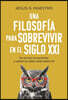 Una Filosofía Para Sobrevivir En El Siglo XXI (a Philosophy to Survive in the 21st Century - Spanish Edition): Yo No Soy Un Youtuber Y Usted No Sabe N