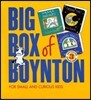 Big Box of Boynton Set 1!: Barnyard Dance! Pajama Time! Oh My Oh My Oh Dinosaurs!