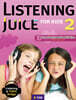 Listening Juice for Kids 2 : Student Book