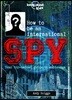 Lonely Planet Kids How to be an International Spy