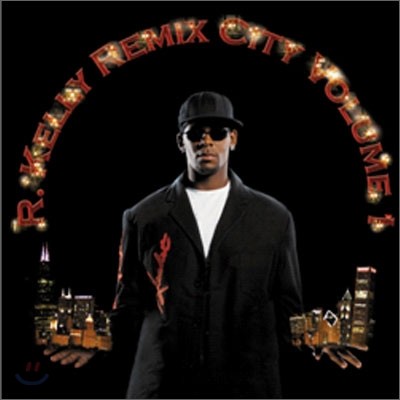 R.Kelly - Remix City Vol. 1