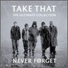 Take That - Never Forget (The Ultimate Collection)
