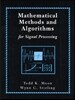Mathematical Methods and Algorithms for Signal Processing [With]
