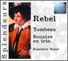 Rebel : The Complete Trio Sonata 'Tombeau' : Ensemble Rebel