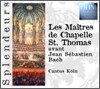 Les Maitres de Chapelle St.Thomas avant Jean Sebastien Bach : Cantus Koln