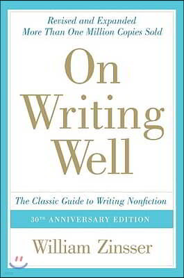 On Writing Well: The Classic Guide to Writing Nonfiction: The Classic Guide to Writing Nonfiction