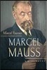 Marcel Mauss: A Biography