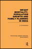 Infant Mortality, Population Growth and Family Planning in India