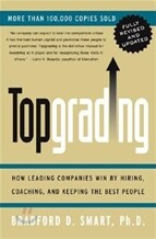 Topgrading (Revised PHP Edition): How Leading Companies Win by Hiring, Coaching and Keeping the Best People