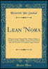 Lean 'Nora: A Supernatural, Though Sub-Pathetic Ballad, a Good Long Way (Almost Ninety-Seven Years) After the German of Gottfried August Burger (Classic Reprint)