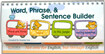 Word, Phrase, & Sentence Builder