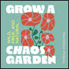 Grow a Chaos Garden: Wild, Free, and Natural