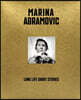 Marina Abramovic: Long Life, Short Stories