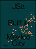 Jsa: Built in Mexico City