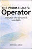 The Probabilistic Operator: Execution, Judgment, and Responsibility in Uncertain Systems