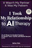 I Took My Relationship to AI Therapy: An 8-Week AI-Guided Therapy System with Daily Micro-Actions to Break Toxic Cycles and Build Secure Love