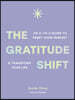 The Gratitude Shift: An A-To-Z Guide to Reset Your Mindset & Transform Your Life
