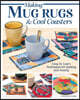 Making Mug Rugs & Cool Coasters: Easy-To-Learn Techniques for Quilting and Sewing
