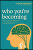 Who You're Becoming: The Slow and Courageous Work of Cultivating Character in a Narcissistic Age