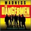 Madness - The Dangermen Sessions Vol.1