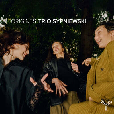 Trio Sypniewski (시프니에프스키 트리오) - 기원 (Origines)