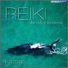 Kamal - Reiki: Whale Dreaming