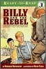 Billy and the Rebel: Based on a True Civil War Story (Ready-To-Read Level 3)