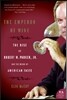 The Emperor of Wine: The Rise of Robert M. Parker, Jr., and the Reign of American Taste