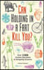 Can Holding in a Fart Kill You?: Over 150 Curious Questions and Intriguing Answers