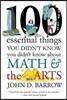 100 Essential Things You Didn't Know You Didn't Know about Math and the Arts