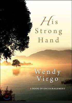 His Strong Hand: A Book of Encouragement