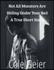 Not All Monsters Are Hiding Under Your Bed A True Short Story