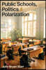 Public Schools, Politics & Polarization