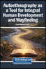 Autoethnography as a Tool for Integral Human Development and Wayfinding