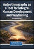 Autoethnography as a Tool for Integral Human Development and Wayfinding