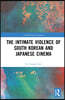 Intimate Violence of South Korean and Japanese Cinema
