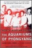 The Aquariums of Pyongyang: Ten Years in the North Korean Gulag