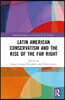 Latin American Conservatism and the Rise of the Far Right