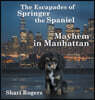 The Escapades of Springer the Spaniel Mayhem in Manhattan