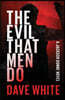 The Evil That Men Do