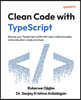 Clean Code with TypeScript: Elevate your TypeScript 6 skills with clean code principles and production-ready practices