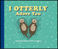 I Otterly Adore You
