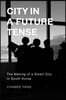 City in a Future Tense: The Making of a Smart City in South Korea Volume 6