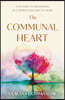 The Communal Heart: A Return to Belonging in a World Pulling Us Apart