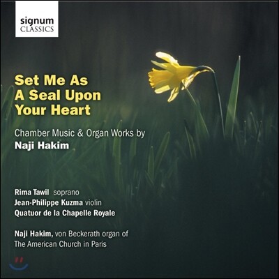 Naji Hakim 하킴: '당신의 심장에 나를 두소서' - 실내악, 오르간 작품집 (Hakim: Set Me As A Seal Upon Your Heart - Chamber Music, Organ Works)